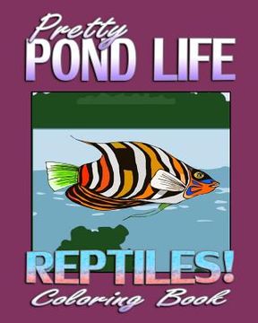 portada Pretty Pond Life & Reptiles! (Coloring Book) (en Inglés)