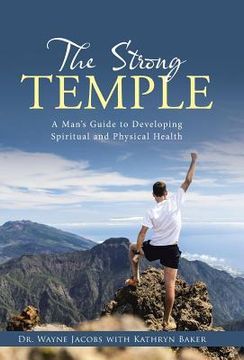 portada The Strong Temple: A Man's Guide to Developing Spiritual and Physical Health (en Inglés)