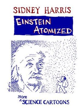 portada einstein atomized: more science cartoons (en Inglés)