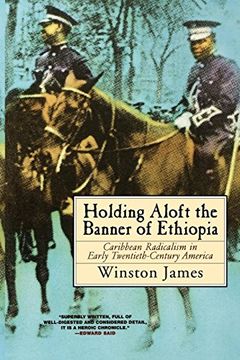 portada Holding Aloft the Banner of Ethiopia: Caribbean Radicalism in Early Twentieth Century America (en Inglés)