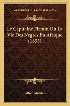 portada Le Capitaine Firmin Ou La Vie Des Negres En Afrique (1853) (in French)