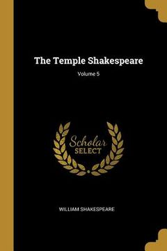 portada The Temple Shakespeare; Volume 5