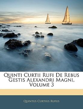 portada Quinti Curtii Rufi de Rebus Gestis Alexandri Magni, Volume 3 (en Latin)