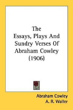 portada the essays, plays and sundry verses of abraham cowley (1906) (en Inglés)