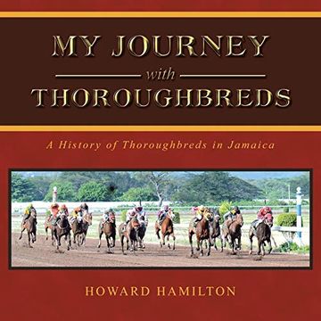 portada My Journey With Thoroughbreds: A History of Thoroughbreds in Jamaica (en Inglés)