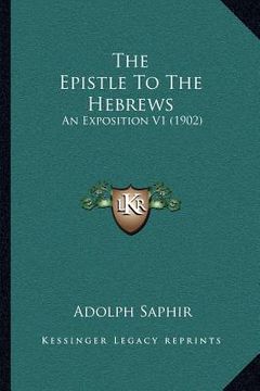 portada the epistle to the hebrews: an exposition v1 (1902) (in English)