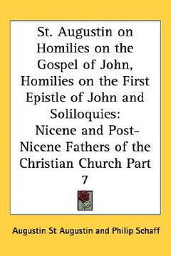 portada st. augustin on homilies on the gospel of john, homilies on the first epistle of john and soliloquies: nicene and post-nicene fathers of the christian
