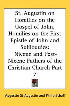 portada st. augustin on homilies on the gospel of john, homilies on the first epistle of john and soliloquies: nicene and post-nicene fathers of the christian (in English)