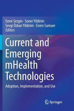 portada Current and Emerging Mhealth Technologies: Adoption, Implementation, and Use (en Inglés)