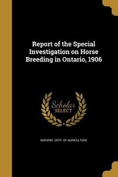 portada Report of the Special Investigation on Horse Breeding in Ontario, 1906 (in English)