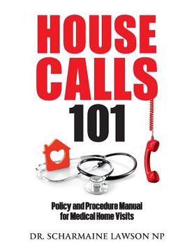 portada Housecalls 101: Policy and Procedure Manual for Medical Home Visits (in English)