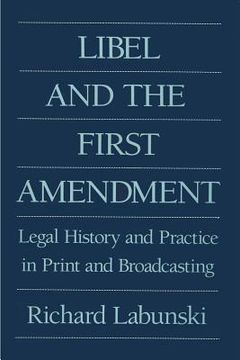 portada libel and the first amendment: legal history and practice in print and broadcasting (en Inglés)