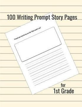 portada 100 Writing Prompt Story Pages for 1st Grade (in English)