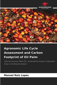 portada Agronomic Life Cycle Assessment and Carbon Footprint of Oil Palm (en Inglés)