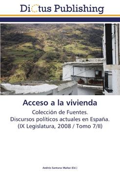 portada Acceso a la vivienda: Colección de Fuentes.  Discursos políticos actuales en España.  (IX Legislatura, 2008 / Tomo 7/II)