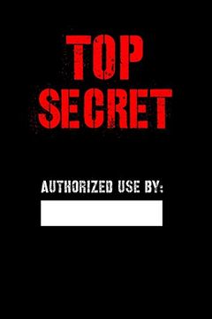 portada Top Secret Authorized use by: Blank spy Notebook for Kids, top Secret Journal, Detective Notebook, Secret Agent Notebook for Boys, Girls 6" x 9" 120 Pages 