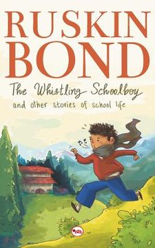 portada The Whistling School Boy And Other Stories Of School Life (en Inglés)