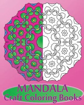 portada Mandala Craft Coloring Books: Decorative Arts 50 Designs Drawing, Broader Imagination, Making Meditation, Inspire Creativity and Reduce Stress (in English)