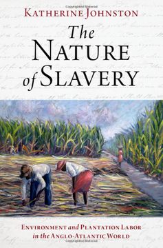 portada The Nature of Slavery: Environment and Plantation Labor in the Anglo-Atlantic World (en Inglés)