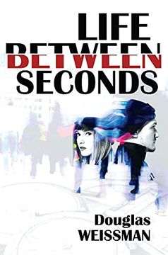 portada Life Between Seconds (en Inglés)