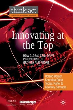 portada Innovating at the Top: How Global CEOs Drive Innovation for Growth and Profit (en Inglés)