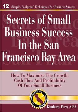 portada Secrets of Small Business Success in the San Francisco Bay Area (en Inglés)