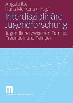 portada Interdisziplinäre Jugendforschung: Jugendliche zwischen Familie, Freunden und Feinden (German Edition)