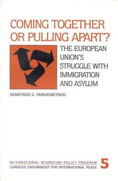 portada Coming Together or Pulling Apart? The European Union's Struggle With Immigration and Asylum (Carnegie Endowment Series) (en Inglés)