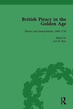 portada British Piracy in the Golden Age, Volume 3: History and Interpretation, 1660-1733 (en Inglés)