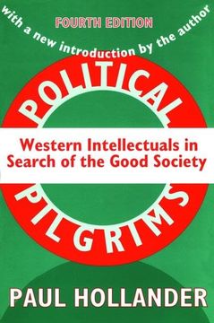 portada Political Pilgrims: Western Intellectuals in Search of the Good Society (en Inglés)