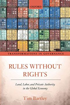 portada Rules Without Rights: Land, Labor, and Private Authority in the Global Economy (Transformations in Governance) 