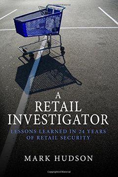 portada A Retail Investigator: Lessons learned in 24 years of retail security