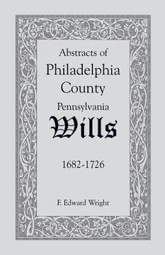 portada Abstracts of Philadelphia County [Pennsylvania] Wills, 1682-1726 (en Inglés)