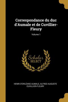 portada Correspondance du duc D'aumale et de Cuvillier-Fleury; Volume 1 (in French)