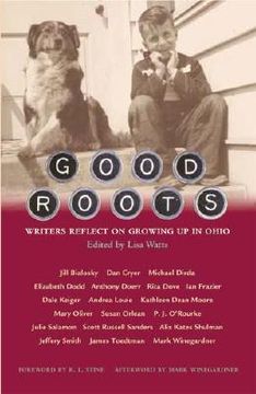 portada good roots: writers reflect on growing up in ohio (en Inglés)