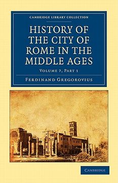 portada History of the City of Rome in the Middle Ages: Part 1 (Cambridge Library Collection - Medieval History) 