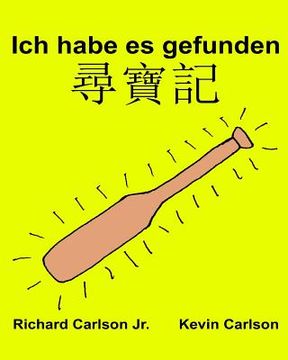 portada Ich habe es gefunden: Ein Bilderbuch für Kinder Deutsch-Chinesisch Kantonesisch (Zweisprachige Ausgabe) (www.rich.center) (en Alemán)