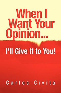 portada when i want your opinion . . . i'll give it to you! (en Inglés)