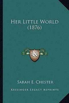 portada her little world (1876) (en Inglés)