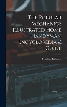 portada The Popular Mechanics Illustrated Home Handyman Encyclopedia & Guide (en Inglés)