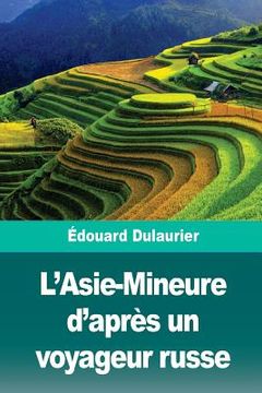 portada L'Asie-Mineure d'Après Un Voyageur Russe (en Francés)