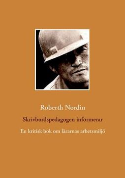 portada Skrivbordspedagogen informerar: En kritisk bok om lärarnas arbetsmiljö (in Swedish)