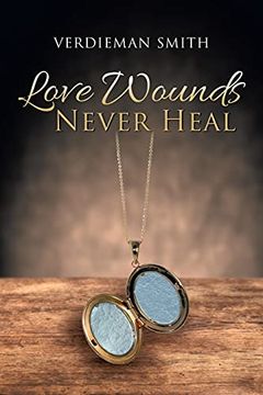 portada Love Wounds Never Heal (en Inglés)