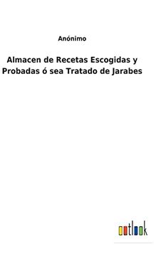 portada Almacen de Recetas Escogidas y Probadas o sea Tratado de Jarabes (in Spanish)