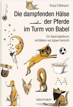 portada Die dampfenden Hälse der Pferde im Turm von Babel: Ein Sprachspielbuch für Kinder (en Alemán)