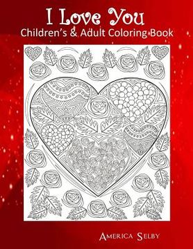 portada I Love You Children's & Adult Coloring Book: Children's & Adult Coloring Book (en Inglés)