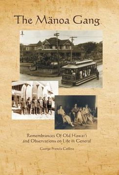 portada The Manoa Gang: Remembrances of Old Hawaii and Observations on Life in General (en Inglés)