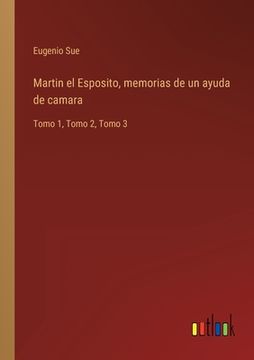 portada Martin el Esposito, memorias de un ayuda de camara: Tomo 1, Tomo 2, Tomo 3 (in Spanish)