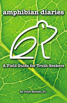 portada Amphibian Diaries: A Field Guide for Truth-Seekers (en Inglés)