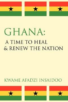 portada ghana: a time to heal & renew the nation (en Inglés)